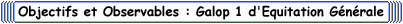 Objectifs et Observables - Galop 1 d'Equitation Generale