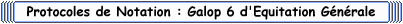 Protocole : Galop 6 d'Equitation G&eacute;n&eacute;rale